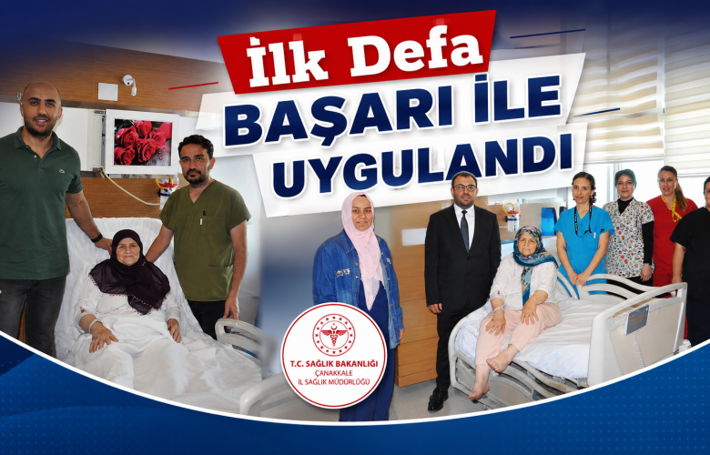 Çanakkale’de Bir İlk: Mehmet Akif Ersoy Devlet Hastanesi’nde TAVİ İşlemi Başarıyla Uygulandı