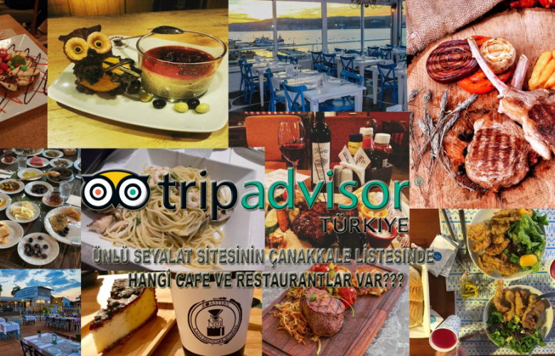 ÜNLÜ SEYAHAT SİTESİ TRİPADVİSOR TÜRKİYE ÇANAKKALE’ DEKİ RESTAURANT VE CAFE’ LERİ LİSTELEDİ