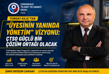 Turgay Kılıç'tan "Üyesinin Yanında Yönetim" Vizyonu: "ÇTSO Güçlü Bir Çözüm Ortağı Olacak"