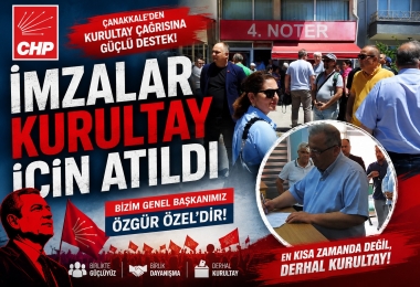 CHP Çanakkale’de Olağanüstü Kurultay İçin İmza Seferberliği: 11 Delegeden Destek